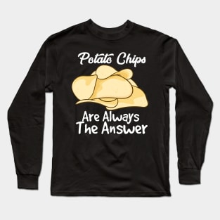 Potato Chips Are Always The Answer Long Sleeve T-Shirt